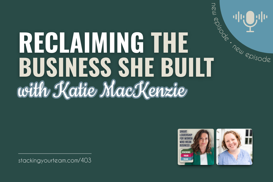403: Reclaiming the Business She Built with Katie MacKenzie