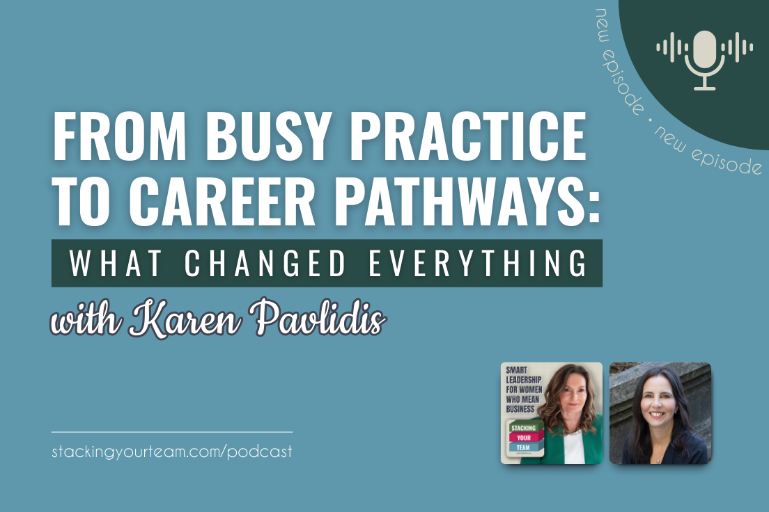 407: From Busy Practice to Career Pathways - What Changed Everything with Karen Pavlidis