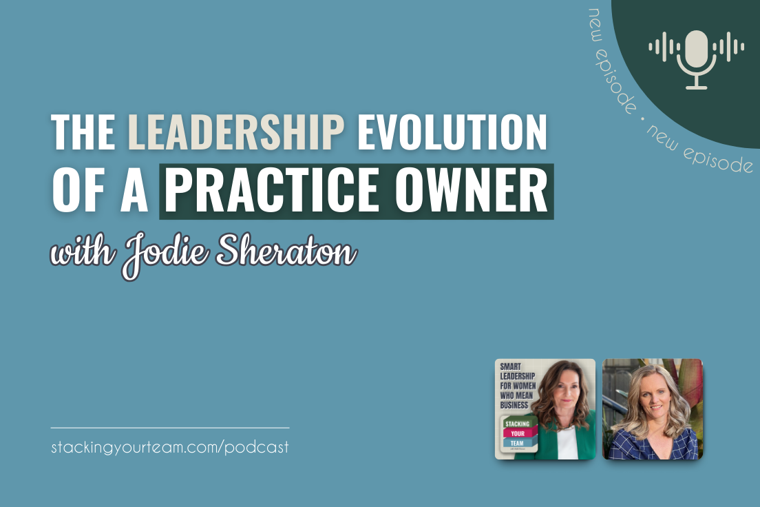 410: The Leadership Evolution of a Practice Owner With Jodie Sheraton