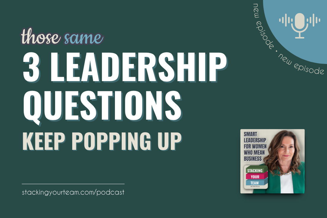 412: Those Same 3 Leadership Questions Keep Popping Up