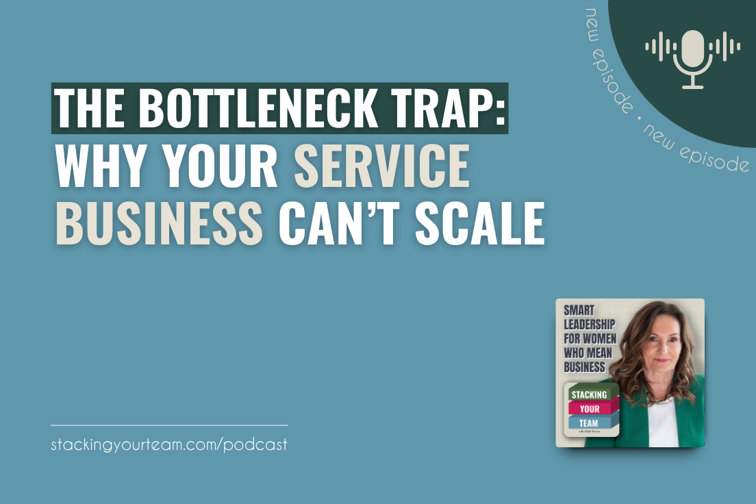 416: The Bottleneck Trap: Why Your Service Business Can’t Scale