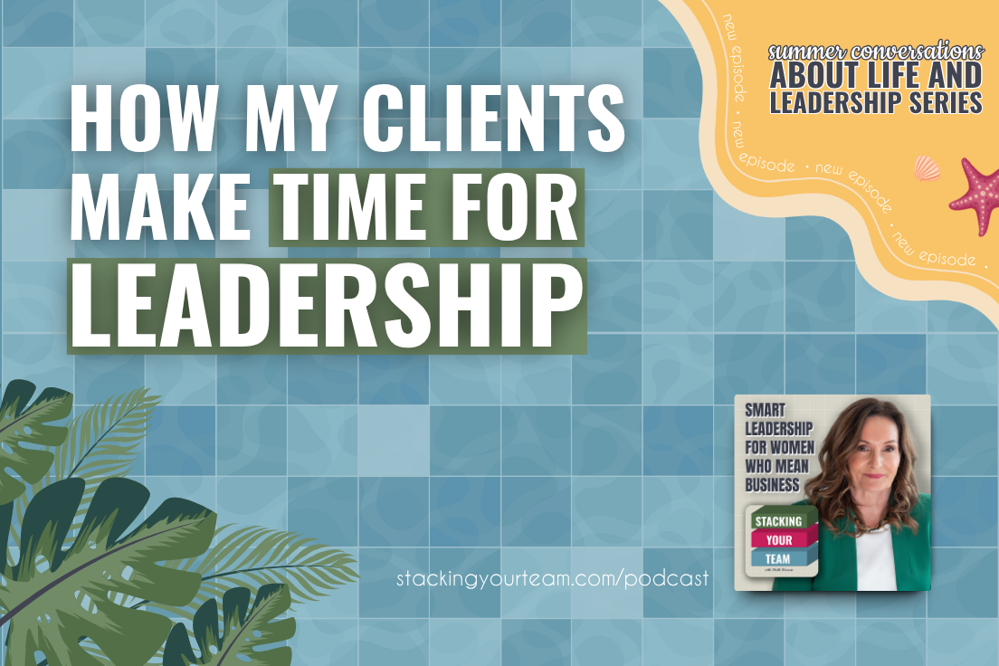 420: How My Clients Make Time for Leadership