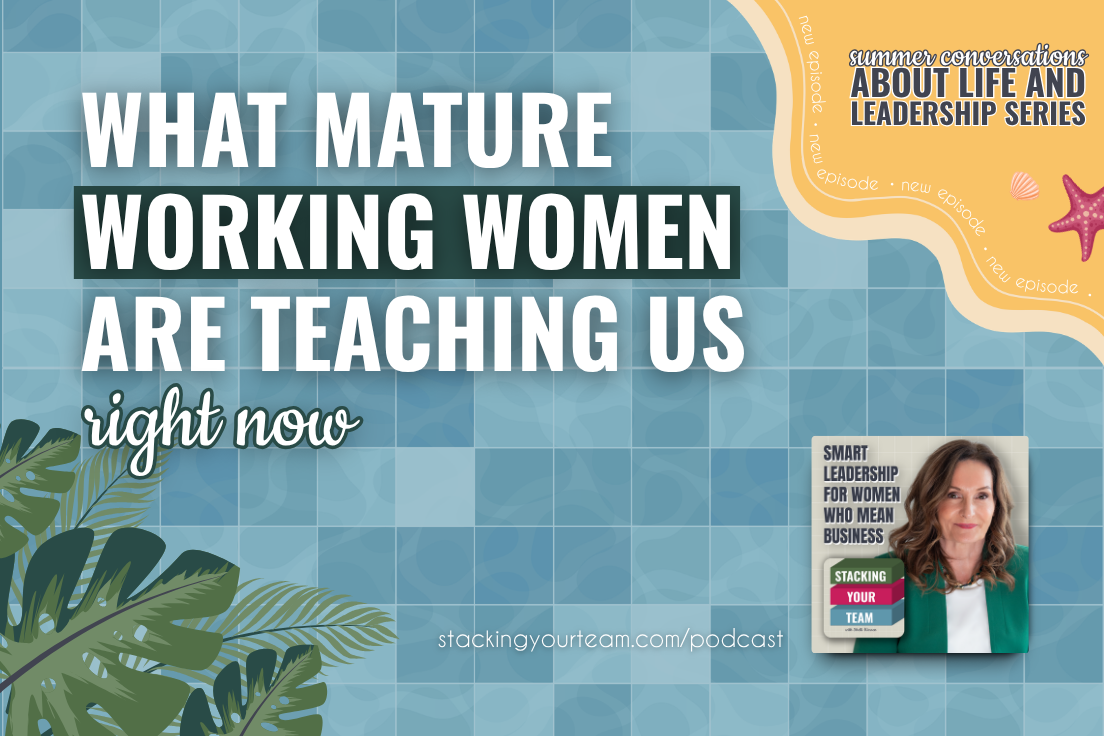 424: What Mature Working Women Are Teaching Us Right Now