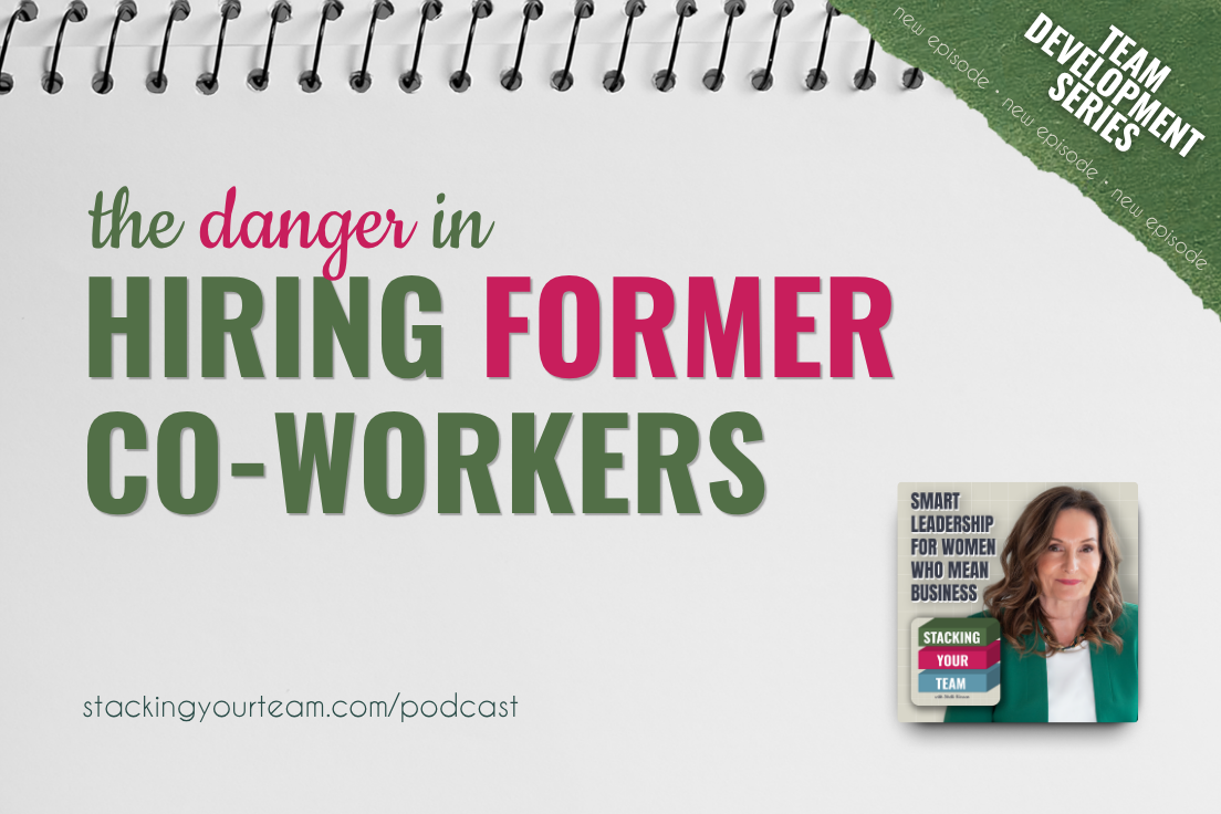 425: The Danger in Hiring Former Co-workers