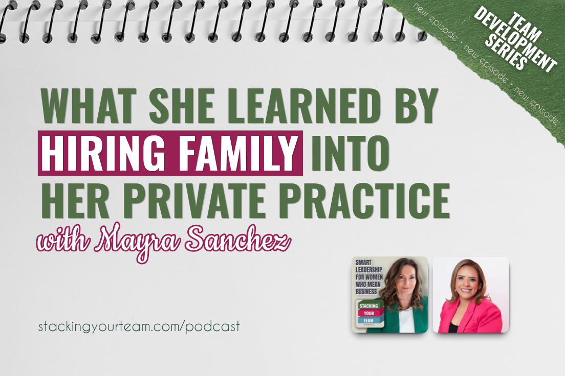 429: What She Learned By Hiring Family Into Her Private Practice with Mayra Sanchez