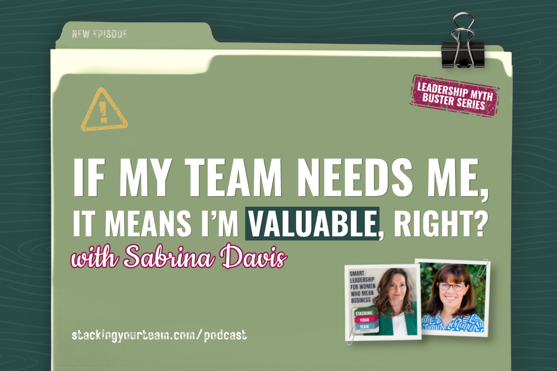 436: If My Team Needs Me, It Means I’m Valuable, Right? with Sabrina Davis&nbsp;
