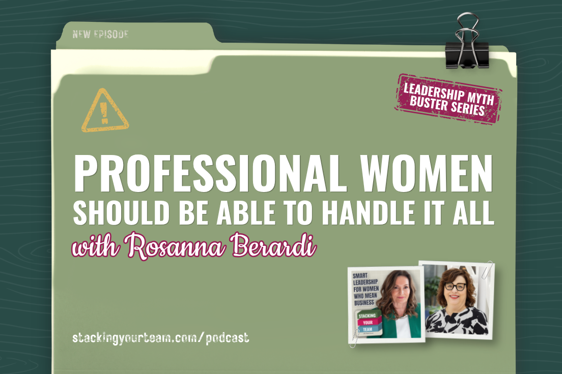 439: Professional Women Should Be Able to Handle It All with Rosanna Berardi