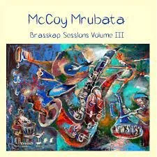McCoy Mrubata: Brasskap Sessions, Vol. 3