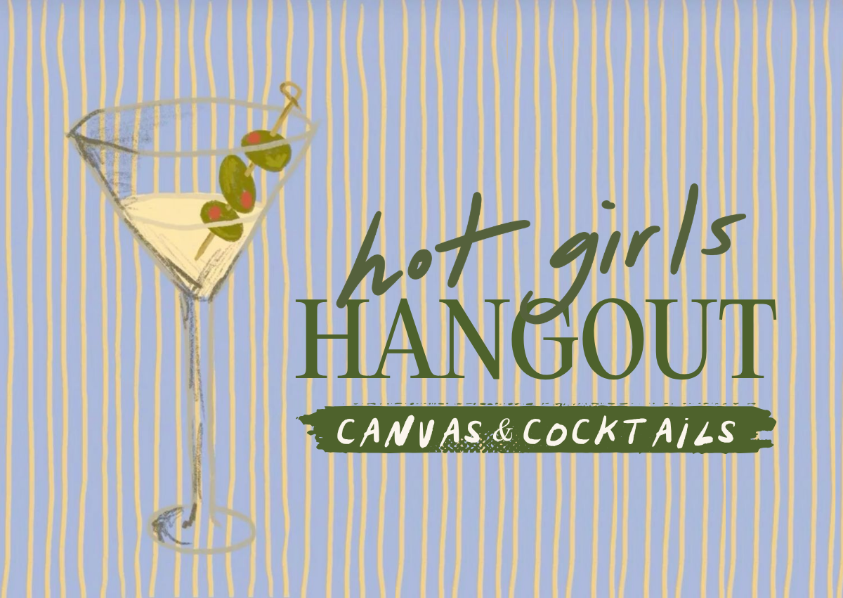 Hot Girls Hangout: Canvas & Cocktails