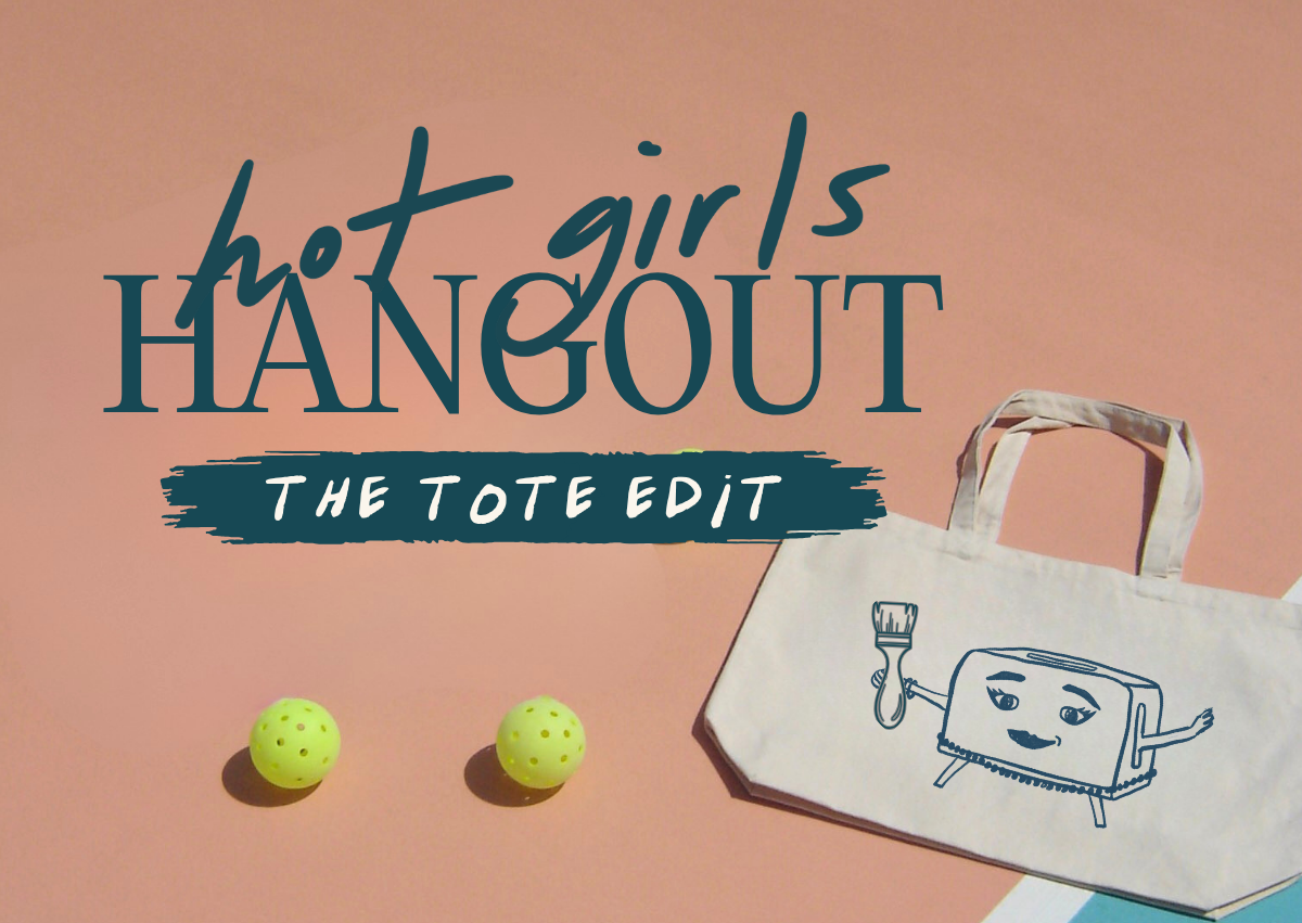 Hot Girls Hangout: The Tote Edit