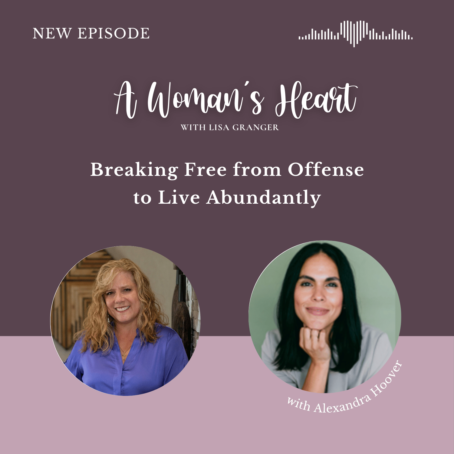 Alexandra Hoover: Breaking Free from Offense to Live Abundantly