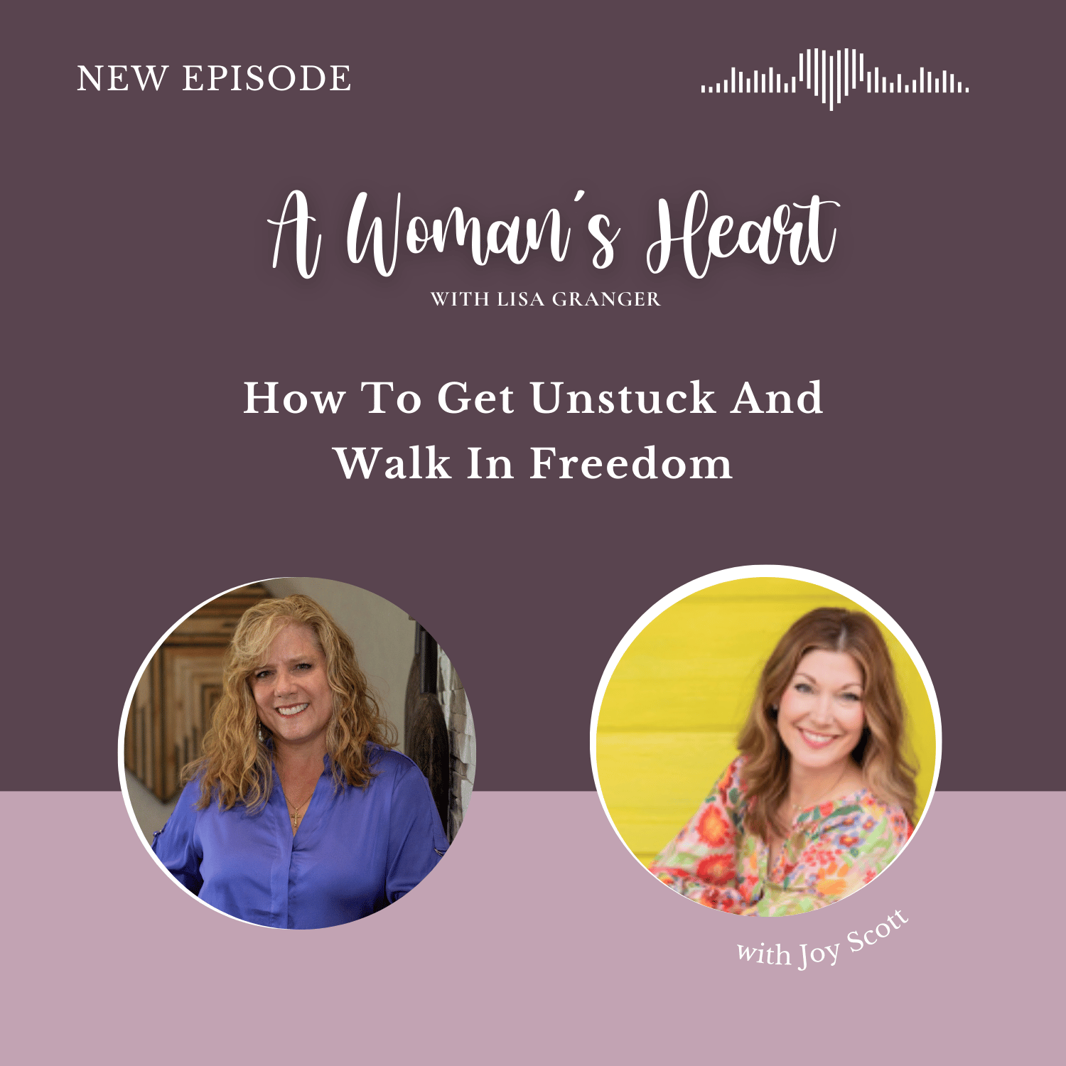 Joy Scott: How To Get Unstuck And Walk In Freedom