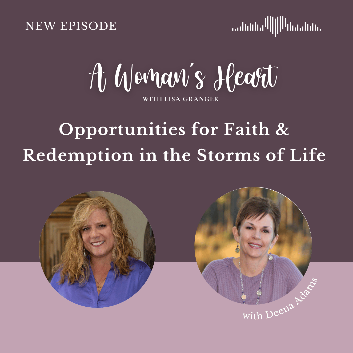 Deena Adams: Opportunities for Faith &amp; Redemption in the Storms of Life