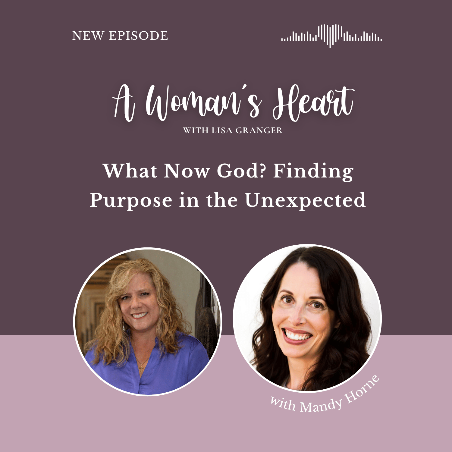 Mandy Horne: What Now God? Finding Purpose in the Unexpected