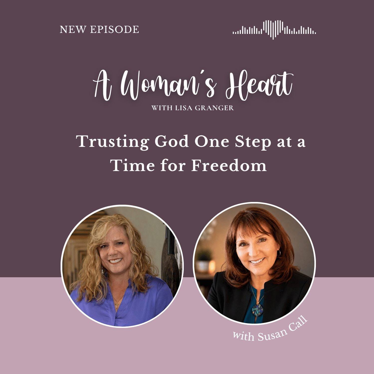 Susan Call: Trusting God One Step at a Time for Freedom