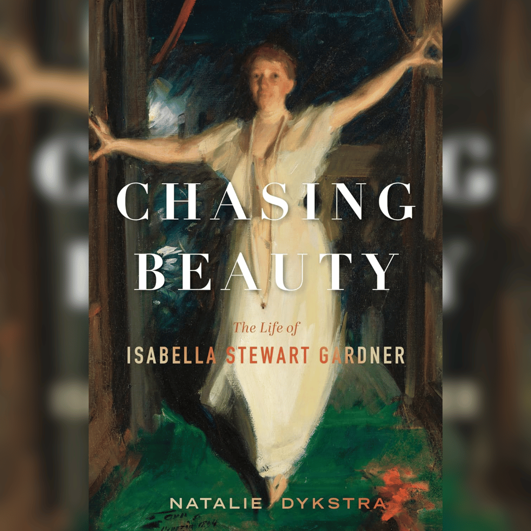Chasing Beauty: The Life of Isabella Stewart Gardner