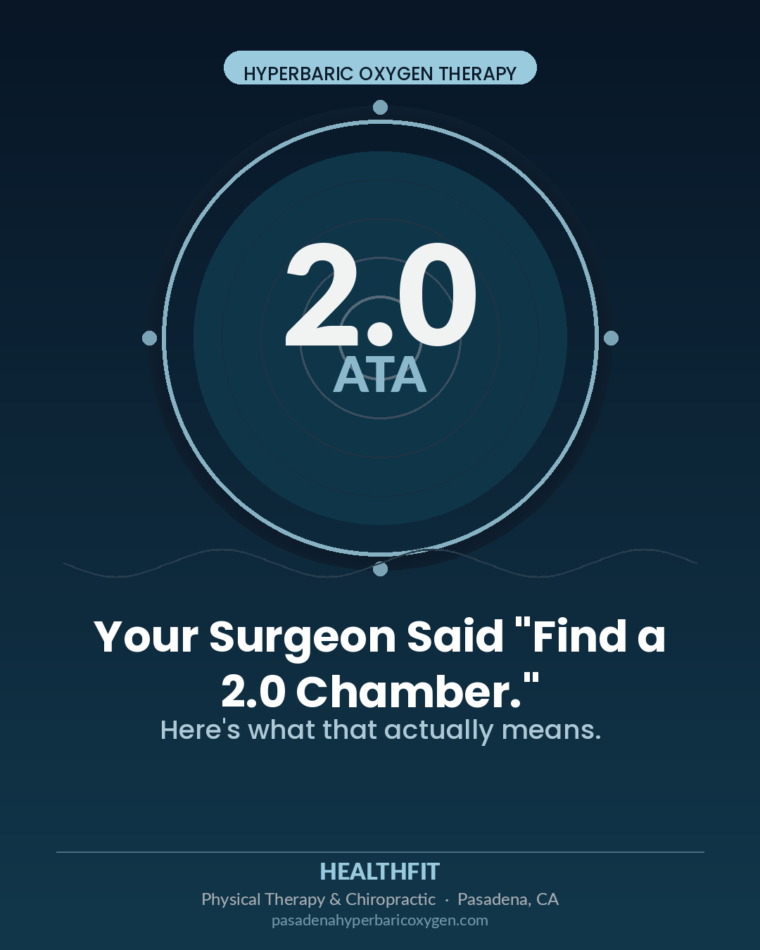 Your Surgeon Said "Find a 2.0 ATA Chamber." Here's What That Actually Means — and Where to Go in Pasadena.
