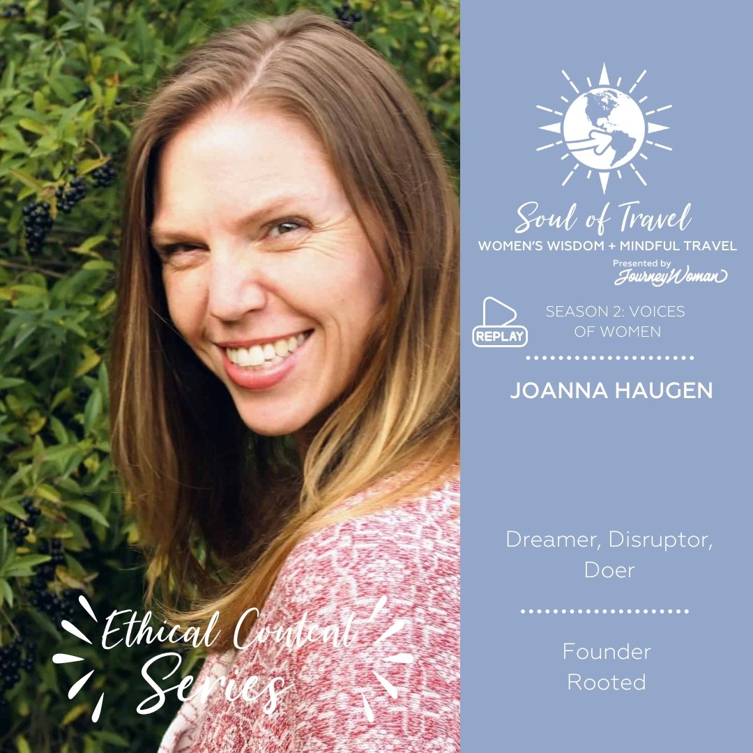 In this episode of Soul of Travel, Season 5: Women's Wisdom + Mindful Travel, presented by @journeywoman_original, Christine shares a soulful replay of her conversation with JoAnna Haugen as part of our Ethical Content Series.

JoAnna is a solutions-