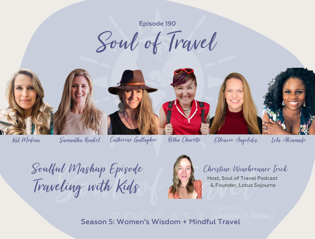 Season 5: Women's Wisdom + Mindful Travel — Soul of Travel Podcast