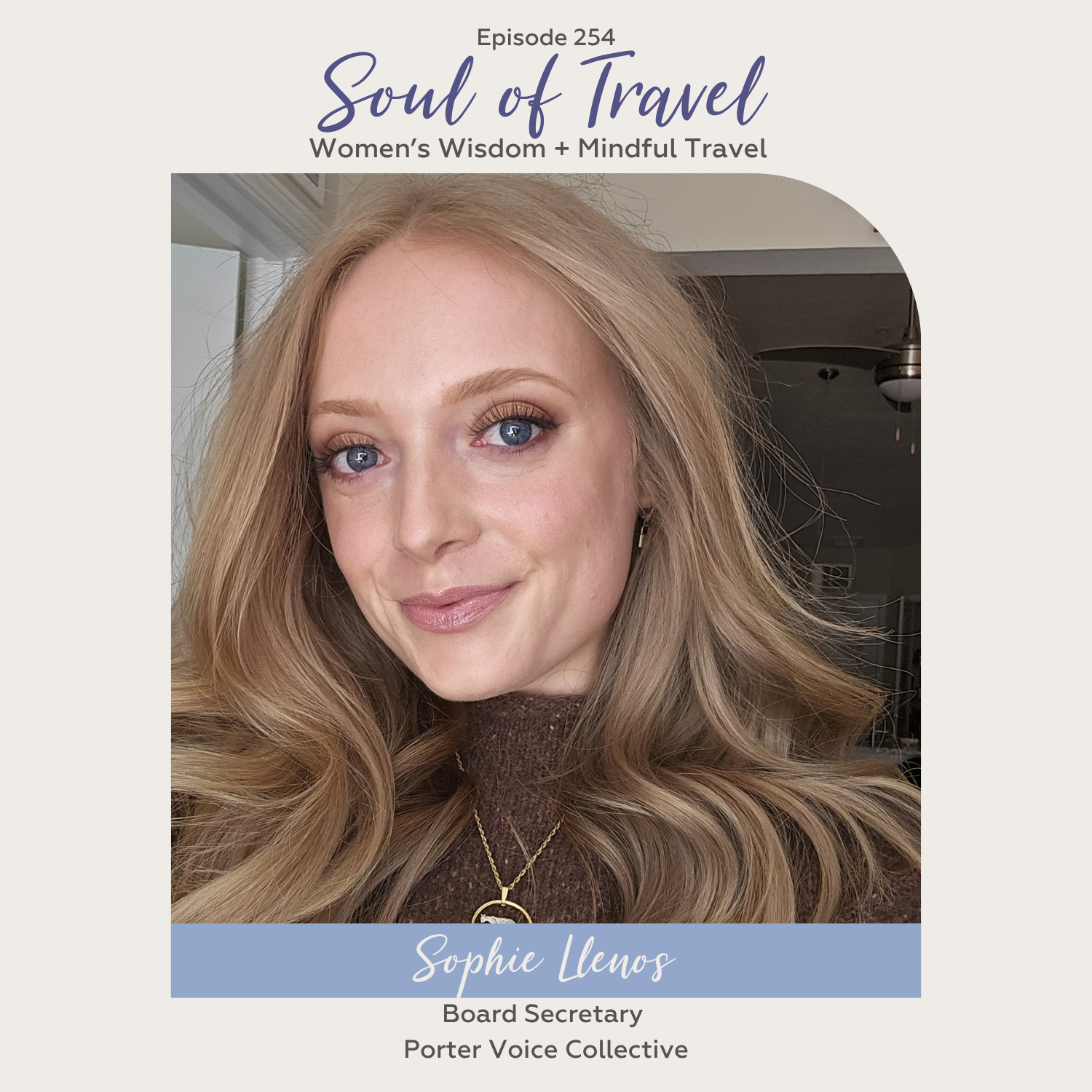 Episode 254 - Sophie Llenos, Porter Voice Collective