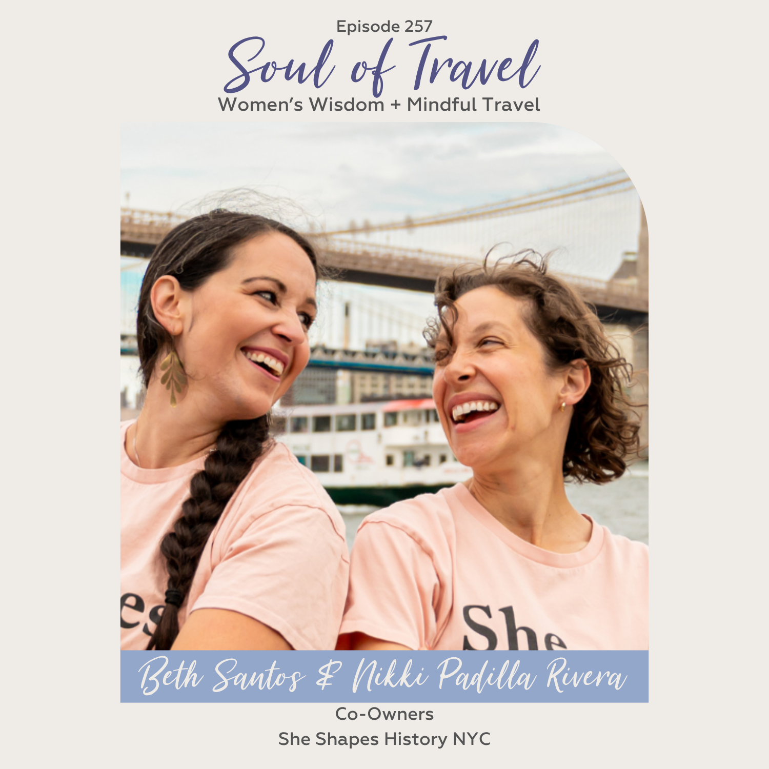 Episode 257 - Beth Santos &amp; Nikki Padilla Rivera, She Shapes History NYC