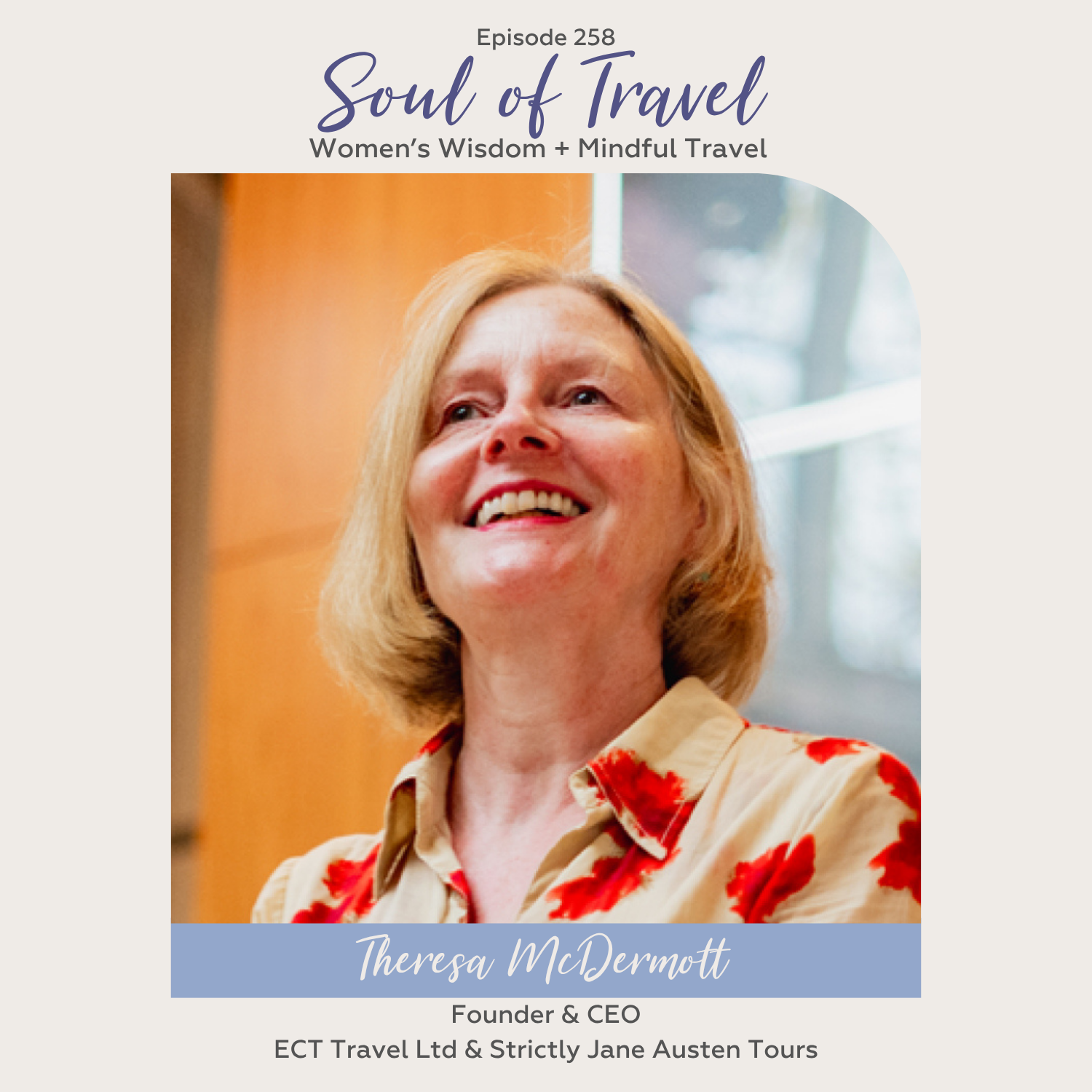 Episode 258 - Theresa McDermott, ECT Travel Ltd. &amp; Strictly Jane Austen Tours