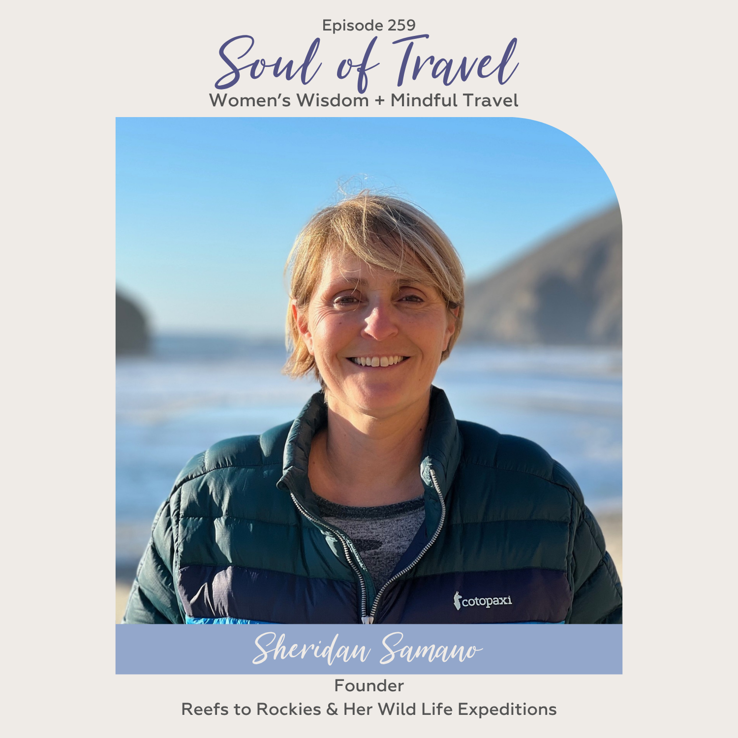 Episode 259 - Sheridan Samano, Reefs to Rockies and Her Wild Life Expeditions