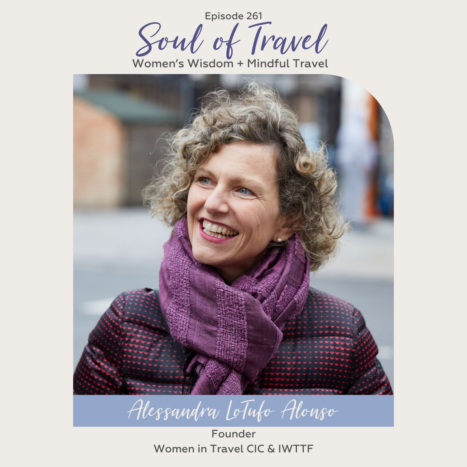 Episode 261 - Alessandra LoTufo Alonso, Women in Travel CIC