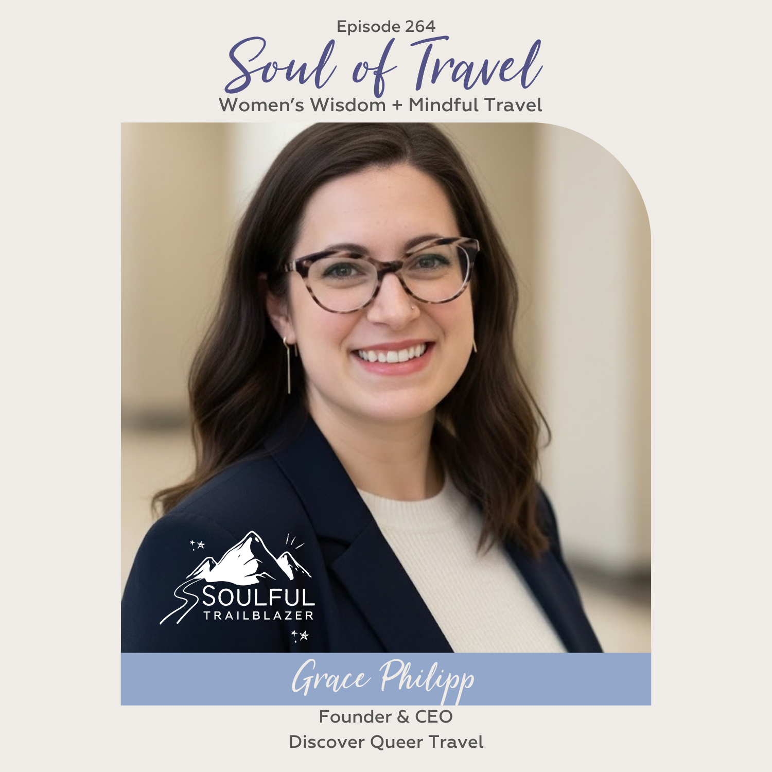 Episode 264 - Soulful Trailblazer Honoree: Grace Philipp of Discover Queer Travel