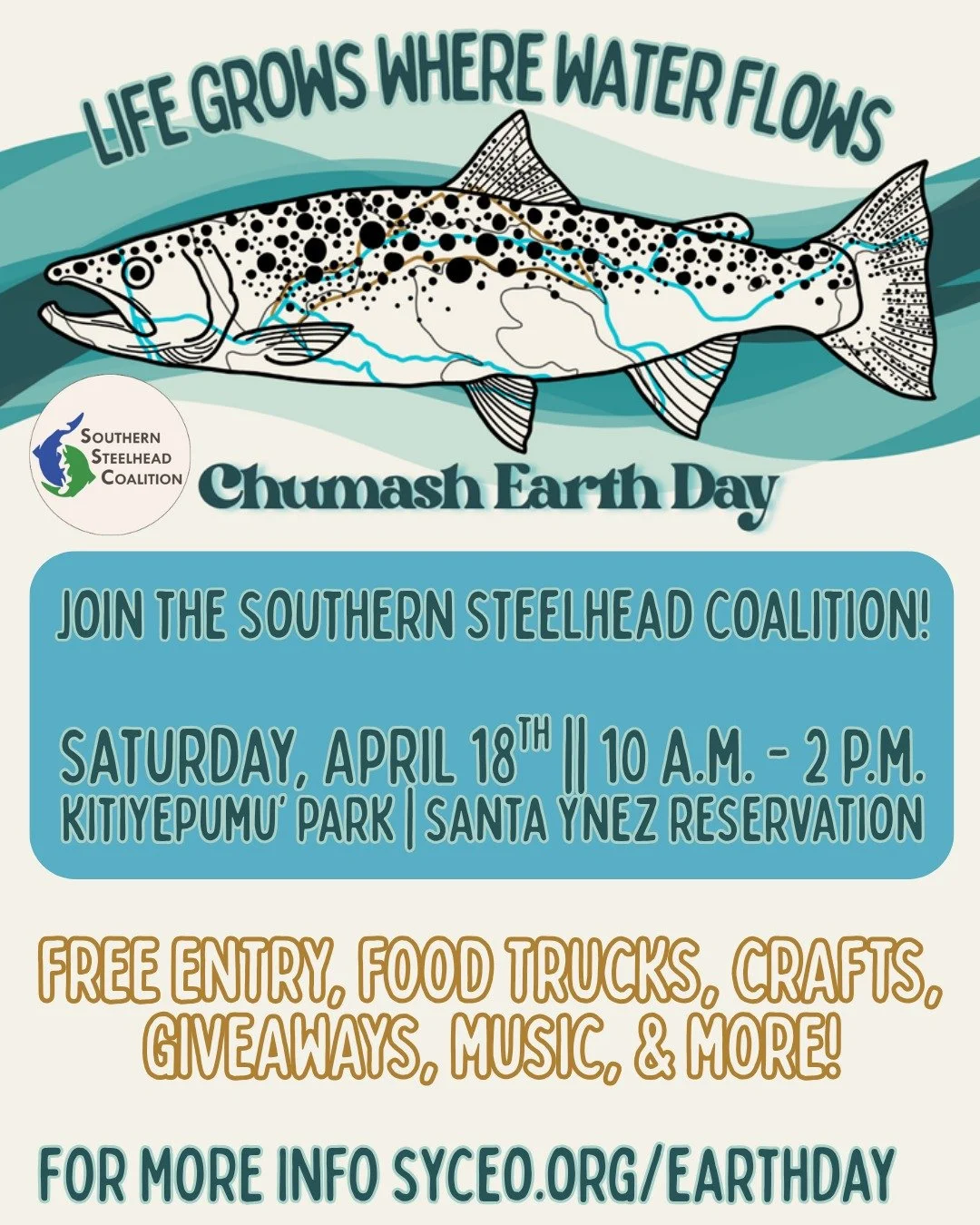 Come join the Southern Steelhead Coalition celebrating Santa Ynez Chumash Earth Day 2026!

10 am - 2 pm 
kitiyepumu&rsquo; park | santa ynez reservation
Celebrate with us at a family-friendly event filled with fun, learning, and community spirit. Fro