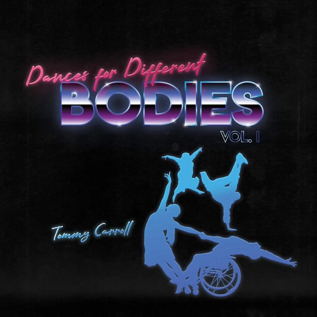 album artwork for “Dances for Different Bodies, Vol. 1” by Tommy Carroll