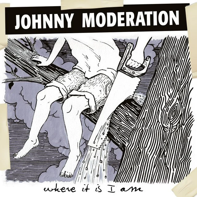 Illustration depicting a person cut in half, hanging from a tree branch, with a saw cutting a log. The top banner reads 'Johnny Moderation,' and the bottom text says 'where it is I am.'