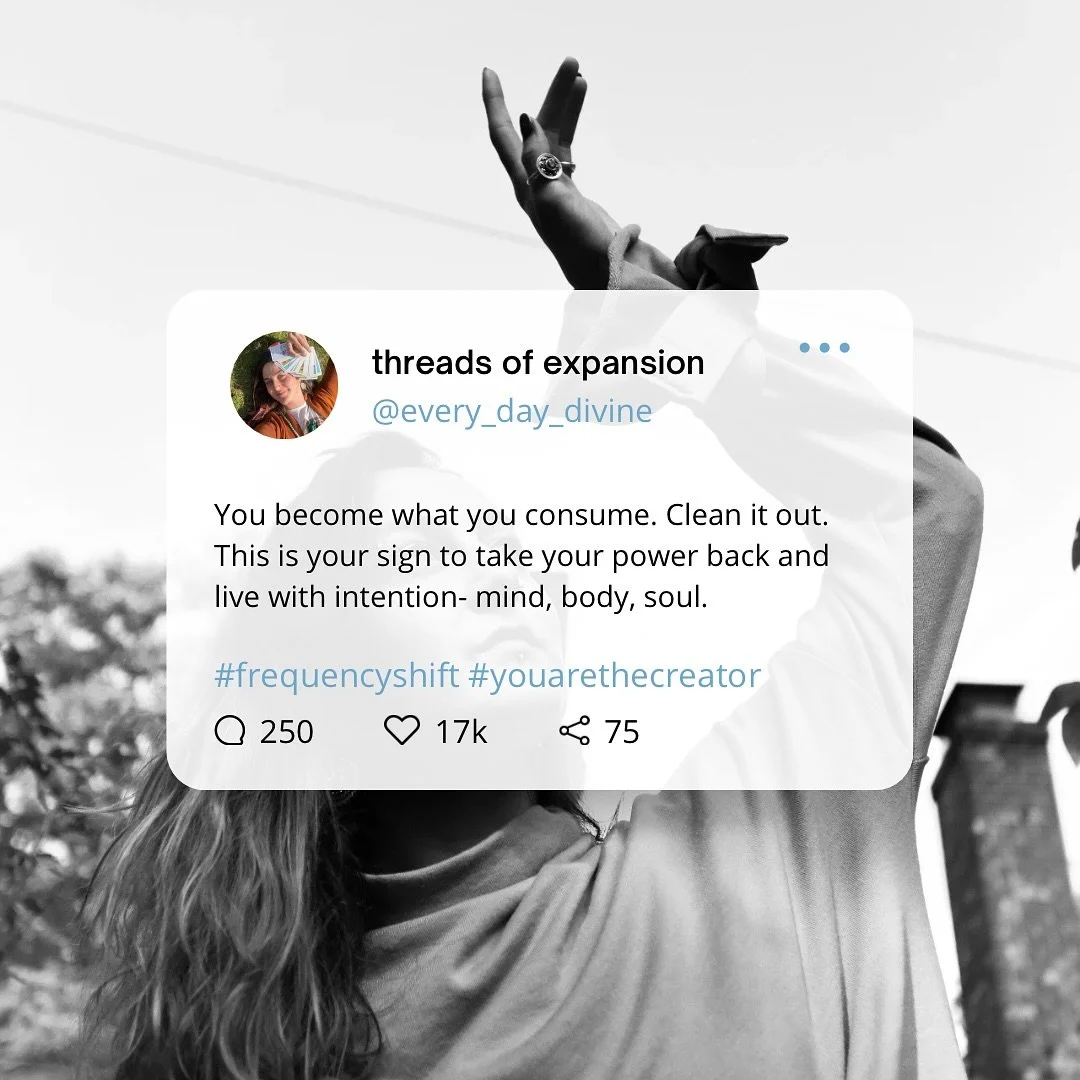 You are not just what you eat&mdash; you are what you consume in every way. 

Every conversation, every piece of content, every song, every thought&mdash; you are absorbing it all. Your mind, body, and energy field are constantly being shaped by what