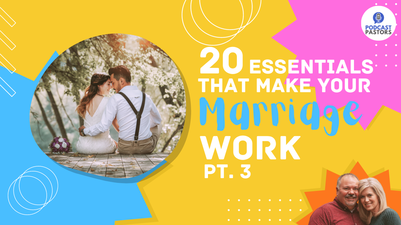 20 Essentials That Make Your Marriage Work - Pt. 3