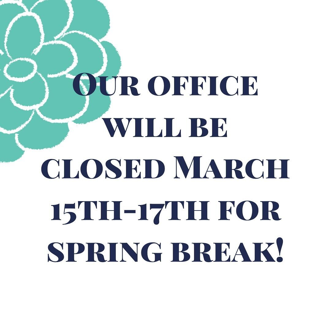We hope you all can enjoy some time with friends and/or family this week! Our office will be closed starting at 4pm Tuesday March 12th. We will be back in the office on March 18th!