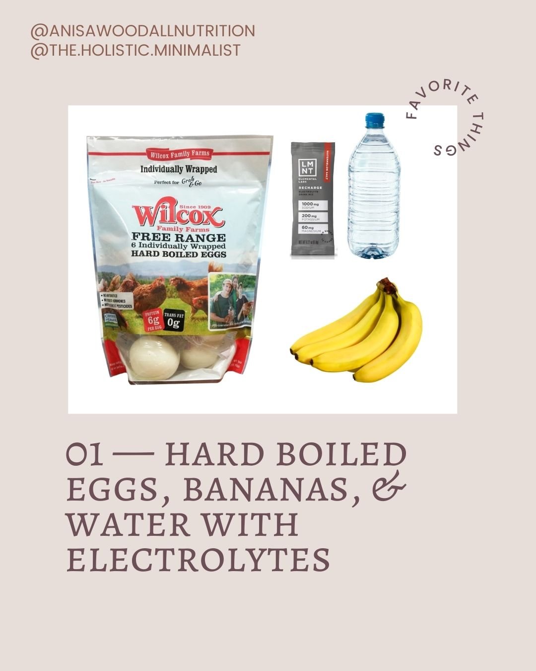 Hard boiled eggs, bananas, water, electrolytes