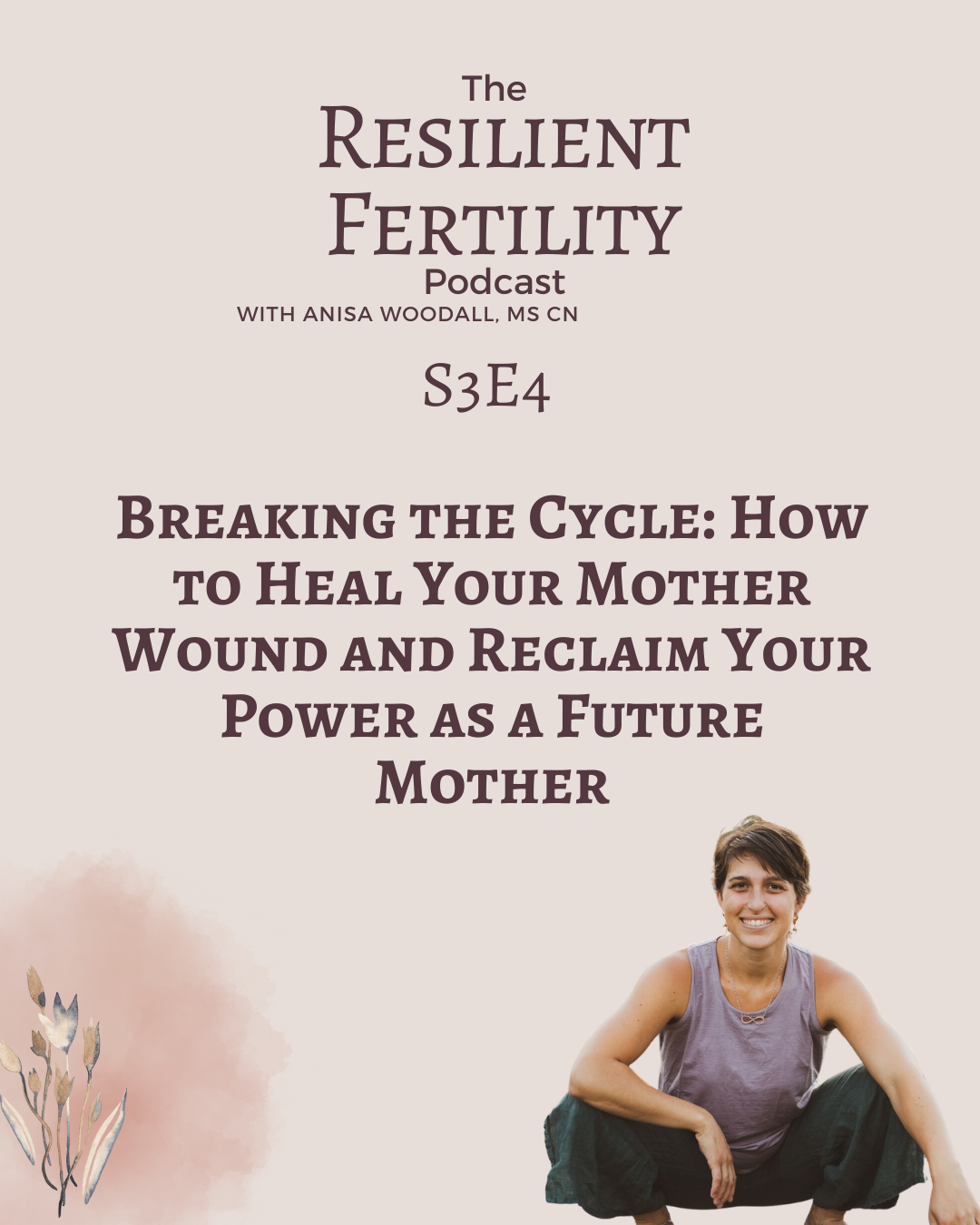 S3E4 Breaking the Cycle: How to Heal Your Mother Wound and Reclaim Your Power as a Future Mother