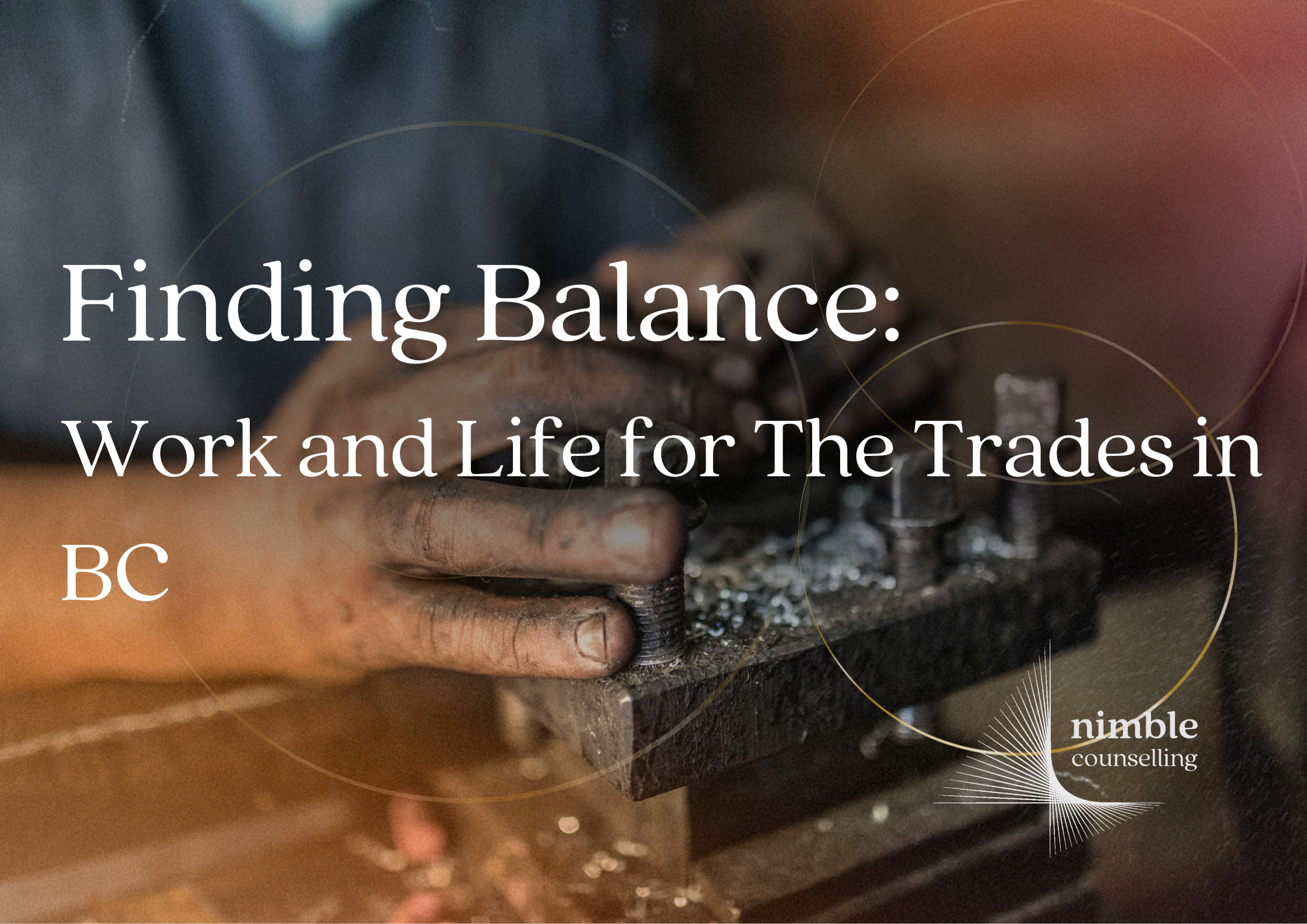 Finding Balance: Work and Life for The Trades in BC