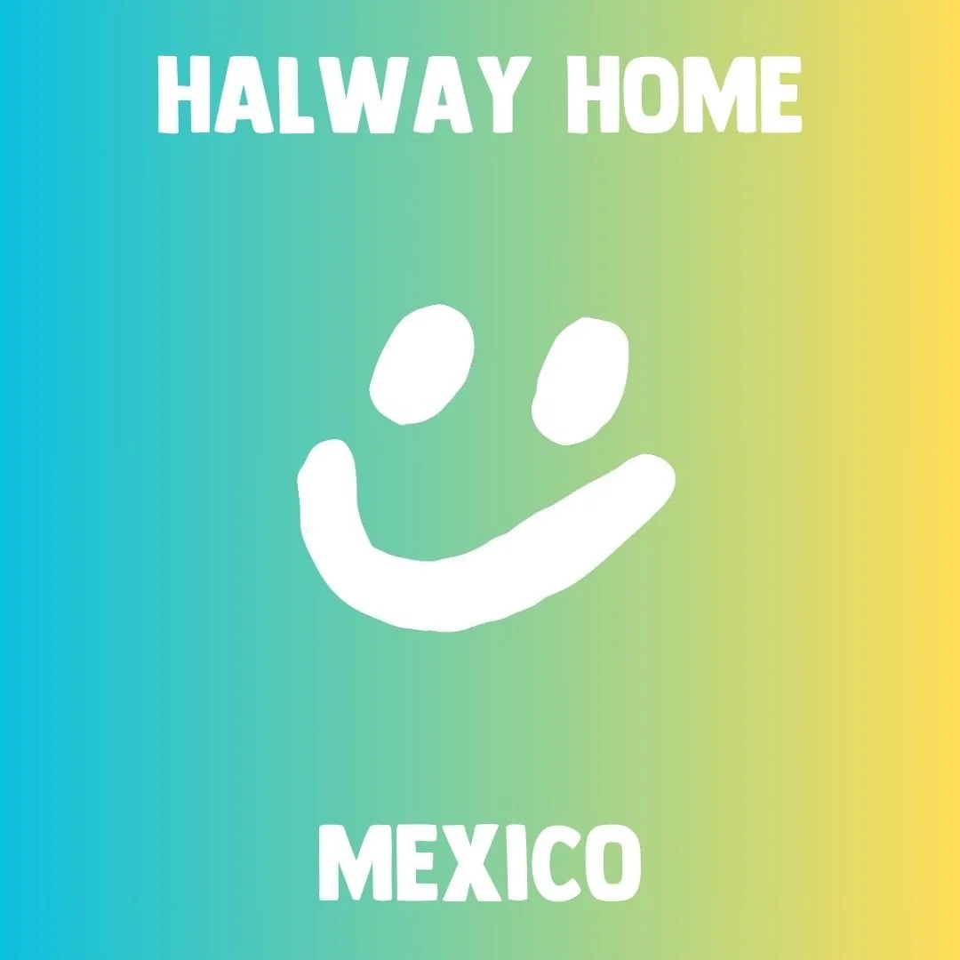 Halfway Home - MEXICO