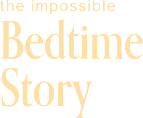 The Impossible Bedtime Story