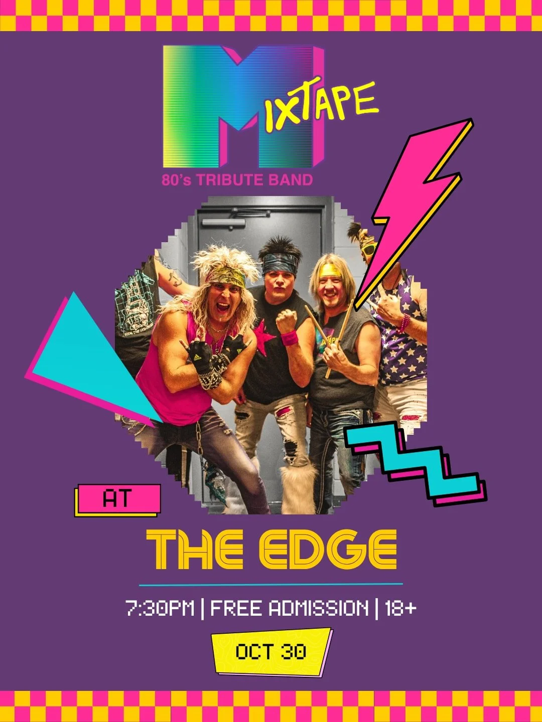 Rewind to the 80s! Mixtape, The Ultimate 80&rsquo;s Tribute Band, brings the hits, the hair, and the guitar solos to The Edge on Friday, October 30. 

Free admission, 7:30PM, 18+. Come ready to sing every word.
