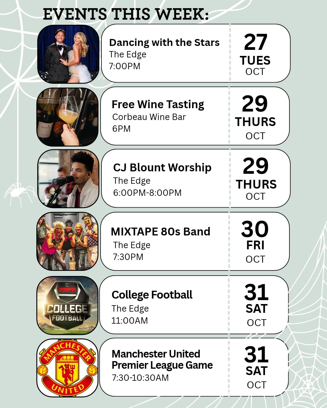 Boo! 👻 It&rsquo;s Halloween week at The Edge. Catch Dancing with the Stars, a free wine tasting, CJ Blount in worship, Mixtape 80s live, and a full day of soccer and football on Saturday. Come hungry, bring your crew, and make it a spooky good week.