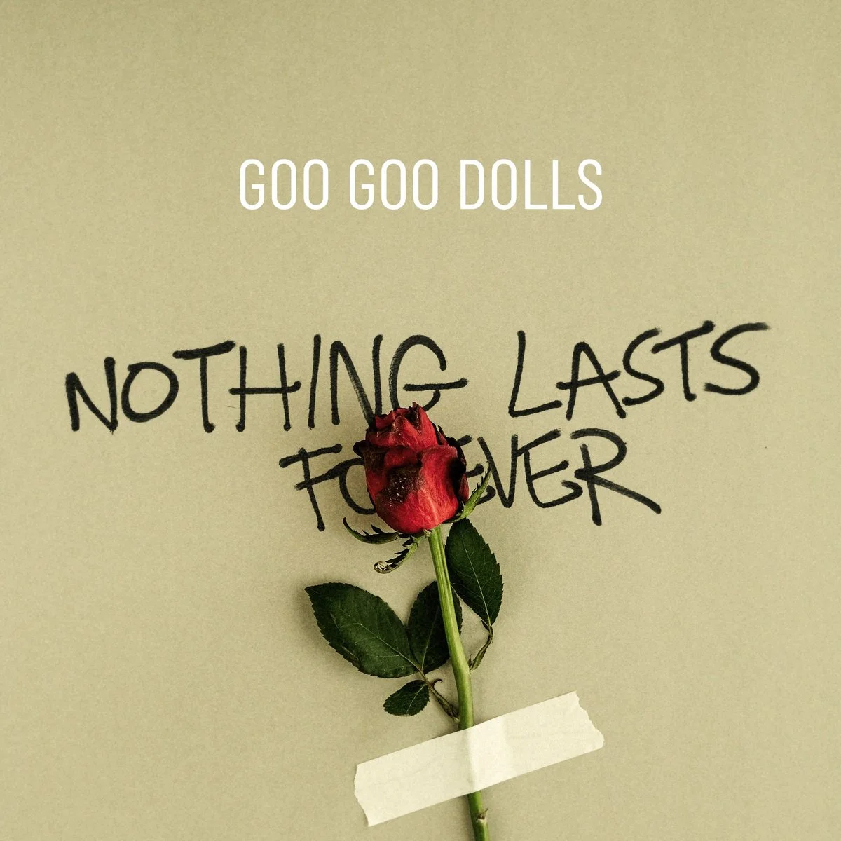 Goo Goo Dolls "Nothing Lasts Forever"
