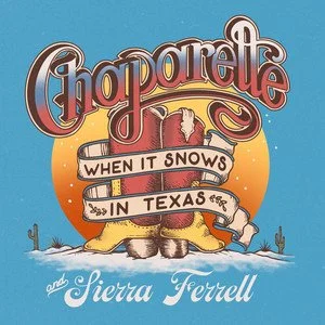 Chaparelle ft. Sierra Ferrell "When It Snows In Texas"