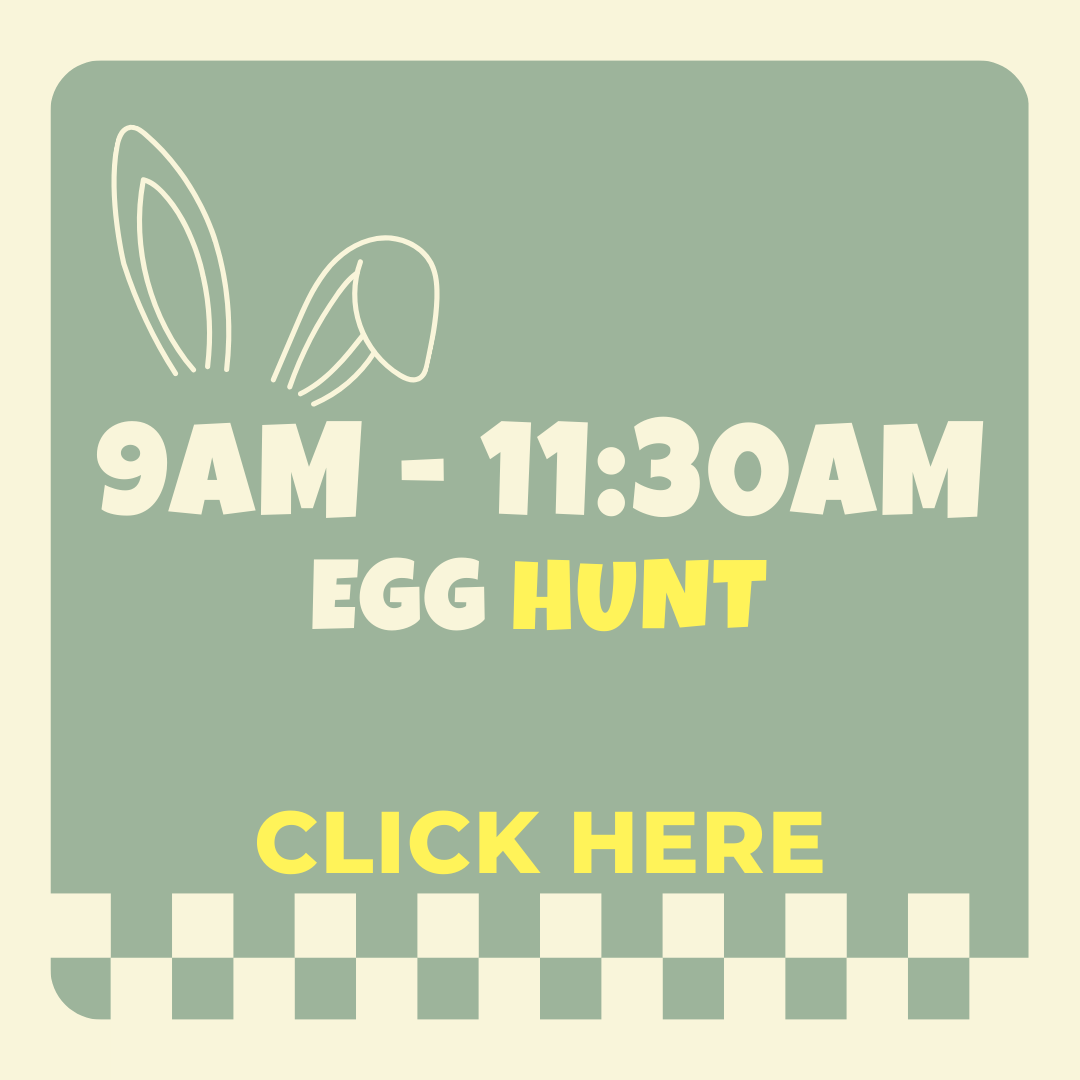Egg Hunt  9AM - 11:30AM