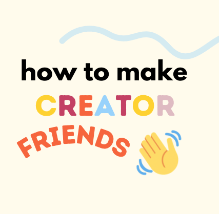 How to make friends with other creators 👋