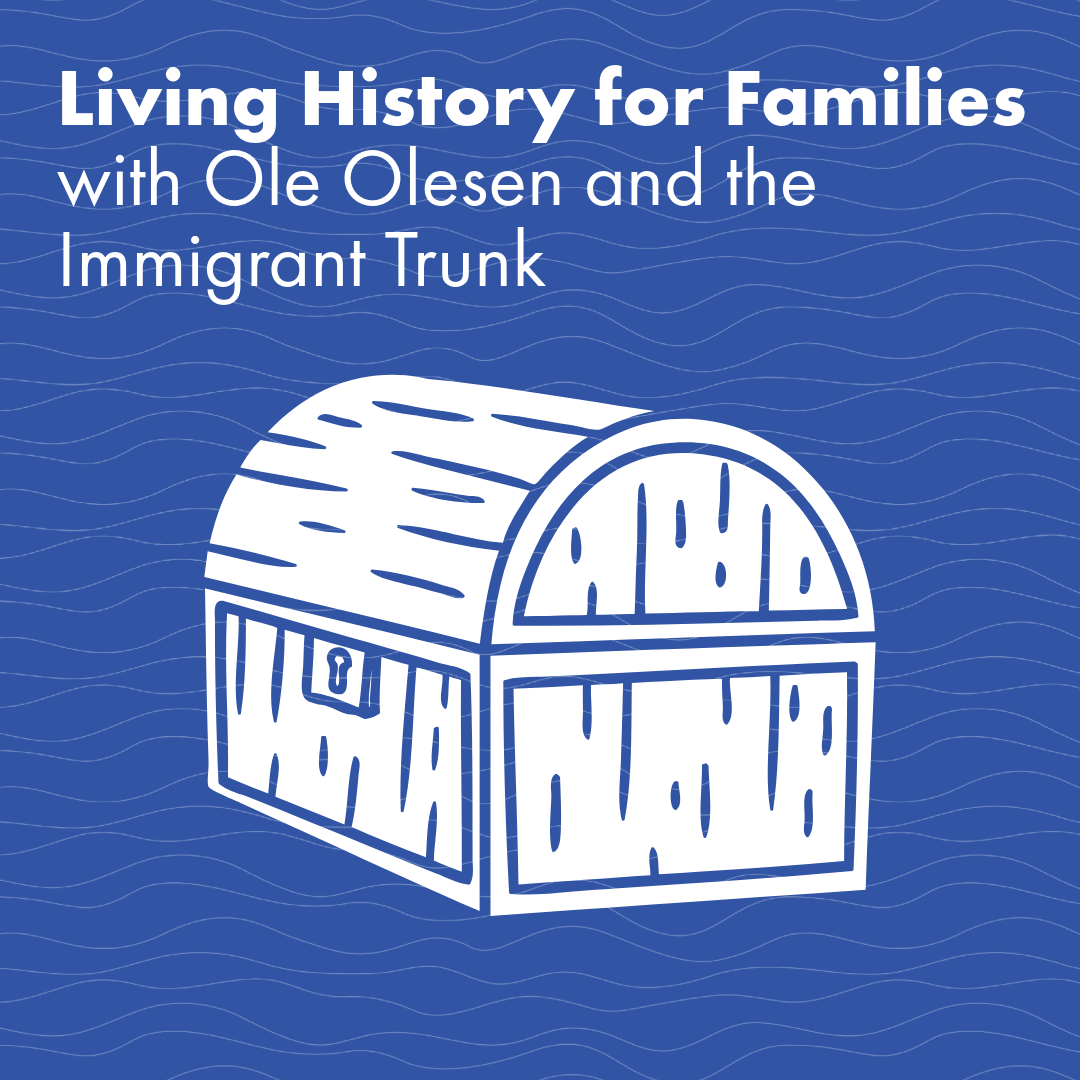 Living History for Families - Ole Olesen and the Immigrant Trunk
