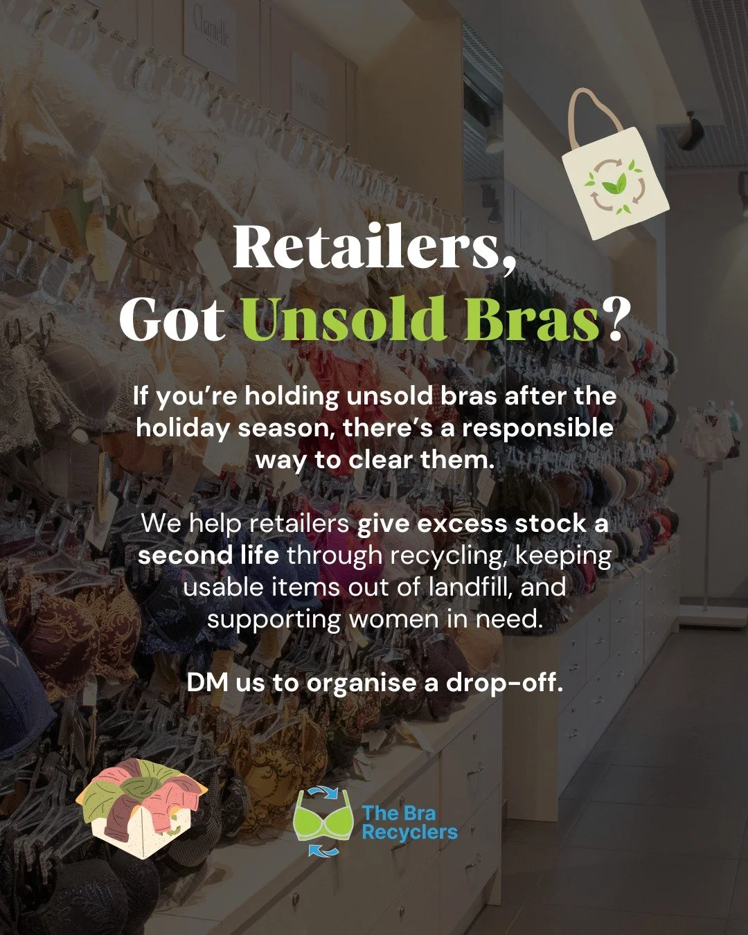 Retailers....👋

Did the holidays leave you with a few bras that didn&rsquo;t quite find their match this season? 

Before they sit on shelves or head to the clearance abyss, give them a second life through The Bra Recyclers ♻️

Clearing out slow-mov