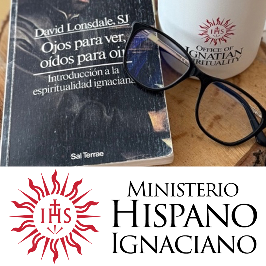 Grupo de Conversación Espiritual – Introducción a la Espiritualidad Ignaciana. Con el libro “Ojos para ver, oídos para oír” Padre David Lonsdale, SJ (Vía Zoom)