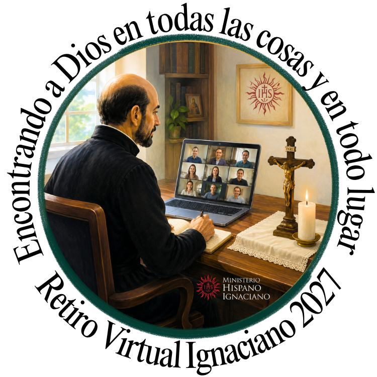 Retiro Virtual Ignaciano 2027. Encontrando a Dios en todas las cosas y en todo lugar.